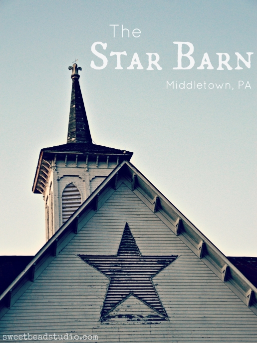 The Star Barn, Middletown PA  www.sweetbeadstudio.com