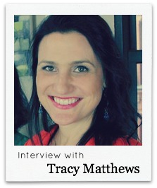 Interview with Tracy Matthews